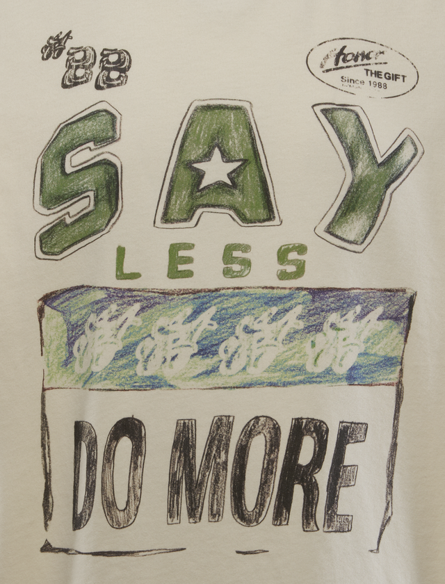 SAY LESS DO MORE TEE
